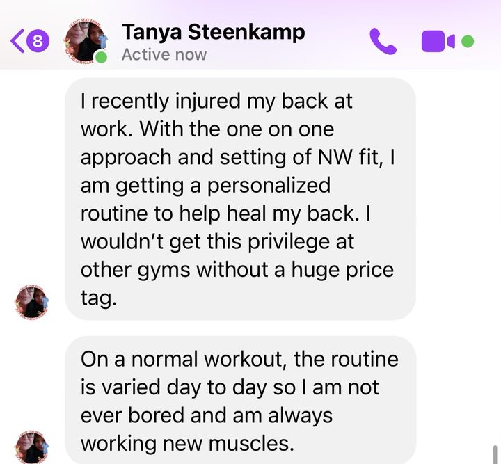 Message from Tanya Steenkamp: I recently injured my back at work. With the one on one approach and setting of NW Fit, I am getting a personalized routine to help heal my back. I wouldn't get this privilege at other gyms without a huge price tag. On a normal workout, the routine is varied day to day so I am not ever bored and am always working new muscles.